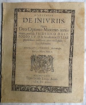 Disputatio de Iniuriis, Quam Deo Optimo Maximo auxi=||liante, praeside Friderico Dasypodio I.V.D....