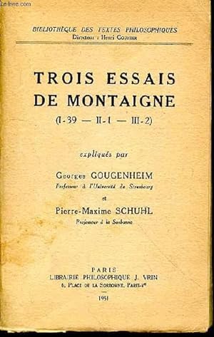 Bild des Verkufers fr TROIS ESSAIS DE MONTAIGNE( I-39 - II-1 - III-3) zum Verkauf von Le-Livre