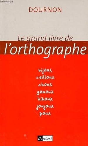 Bild des Verkufers fr LE GRAND LIVRE DE L'ORTHOGRAPHE zum Verkauf von Le-Livre