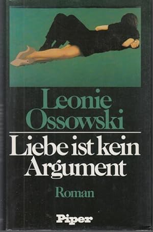 Seller image for Liebe ist kein Argument. Roman for sale by Graphem. Kunst- und Buchantiquariat