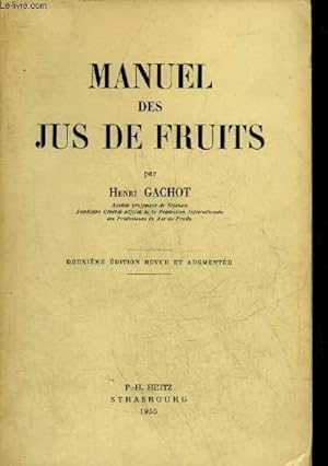 Imagen del vendedor de MANUEL DES JUS DE FRUITS - DEUXIEME EDITION REVUE ET AUGMENTEE. a la venta por Le-Livre