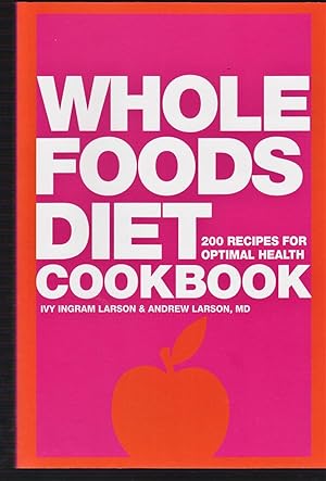 Imagen del vendedor de Whole Foods Diet Cookbook: 200 Recipes for Optimal Health a la venta por Riverhorse Books