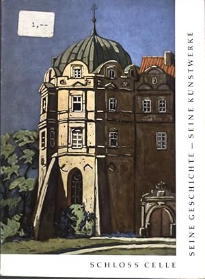 Bild des Verkufers fr Schloss Celle, seine Geschichte und seine Kunstwerke; zum Verkauf von books4less (Versandantiquariat Petra Gros GmbH & Co. KG)