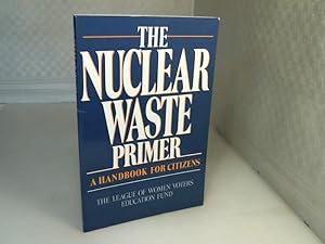 The Nuclear Waste Primer. A Handbook for Citizens.