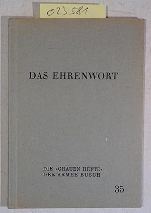 Das Ehrenwort - Erzählung - Die Grauen Heft der Armee Busch, Schriftenreihe zur Truppenbetreuung ...