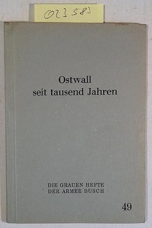 Ostwall seit Tausend Jahren - Die Grauen Hefte der Armee Busch, Schriftenreihe zur Truppenbetreuu...