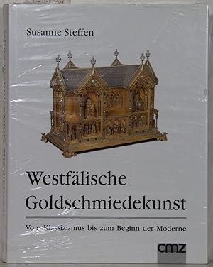 Westfälische Goldschmiedekunst. Vom Klassizismus bis zum Beginn der Moderne.