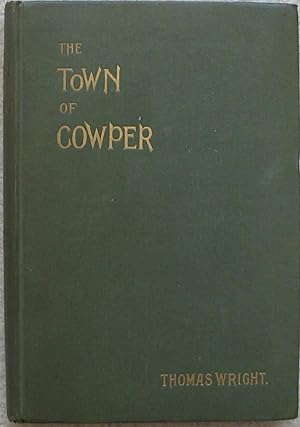 The Town of Cowper or the Literary and Historical Associations of Olney and its Neighbourhood