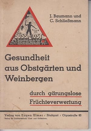 Gesundheit aus Obstgärten und Weinbergen durch gärungslose Früchteverwertung für Haushalt, Anstal...