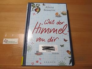 Image du vendeur pour Wei der Himmel von dir : Roman. Aus dem Amerikan. von Andrea Fischer mis en vente par Antiquariat im Kaiserviertel | Wimbauer Buchversand