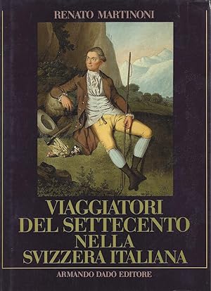 Bild des Verkufers fr VIAGGIATORI DEL SETTECENTO NELLA SVIZZERA ITALIANA zum Verkauf von ART...on paper - 20th Century Art Books