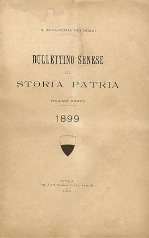 Bullettino senese di storia patria. Anno VI. 1899. Fascicolo I.