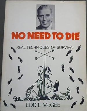Seller image for No Need to Die: Real Techniques of Survival for sale by Chapter 1