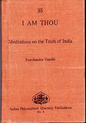 Seller image for I Am Thou: Meditations on the Truth of India (Indian Philosophical Quarterly Publications #8)) for sale by Dorley House Books, Inc.