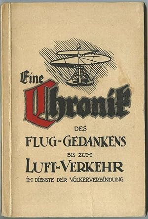 Eine Chronik des Flug-Gedankens bis zum Luftverkehr im Dienste der Völkerverbindung