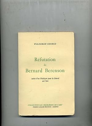RÉFUTATION DE BERNARD BERENSON suivie d'un Plaidoyer pour la liberté de l'Art.