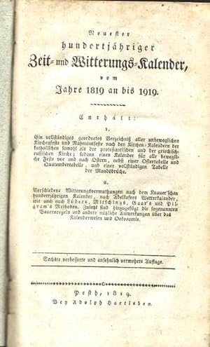 Neuester hundertjähriger Zeit- und Witterungs-Kalender vom Jahre 1819 - 1919. Enthält 1. Ein voll...