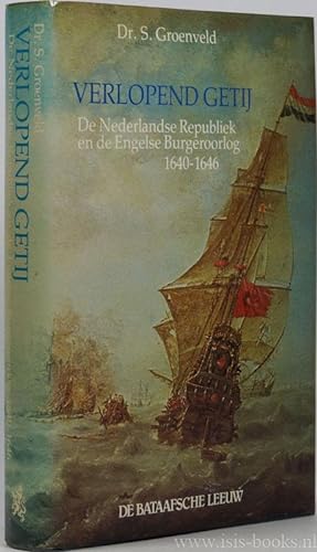 Bild des Verkufers fr Verlopend getij. De Nederlandse Republiek en de Engelse Burgeroorlog 1640-1646. zum Verkauf von Antiquariaat Isis
