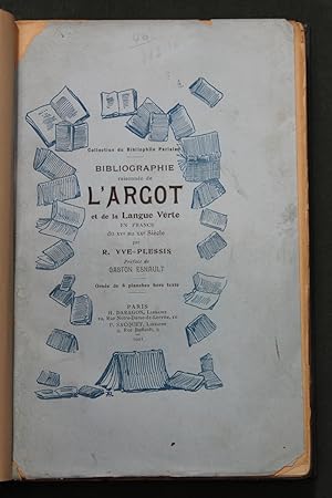 Bibliographie raisonnee de l'argot et de la langue verte en France du xve au xxe siecle. Collecti...