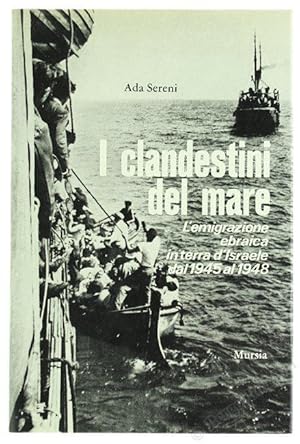 I clandestini del mare. L'emigrazione ebraica in terra d'Israele dal 1948 al 1958