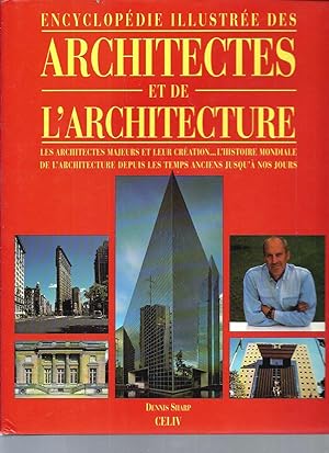 Encyclopédie illustrée des architectes et de l'architecture. Les architectes majeurs et leur créa...