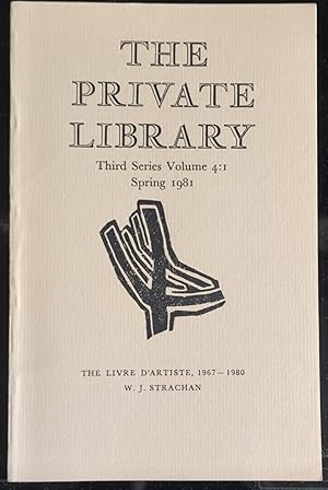 Image du vendeur pour The Private Library: Spring 1981 QUARTERLY JOURNAL OF THE PRIVATE LIBRARIES ASSOCIATION: Third Series, VOL. 4, NO. 1. W J Strachan "The Livre D'Artiste, 1967 - 1980". mis en vente par Shore Books