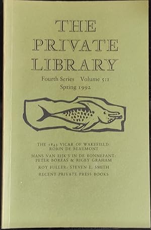 Image du vendeur pour The Private Library Spring 1992 Fourth Series Volume 5: 1 Robin de Beaumont "The 1843 Vicar of Wakefield" / Steven E. Smith "Roy Fuller" / Peter Boreas and Rigby Graham "Hans Van Eijk's In De Bonnefant a Dutch private press" mis en vente par Shore Books