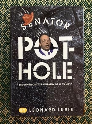 Senator Pothole: The Unauthorized Biography of Al D'Amato