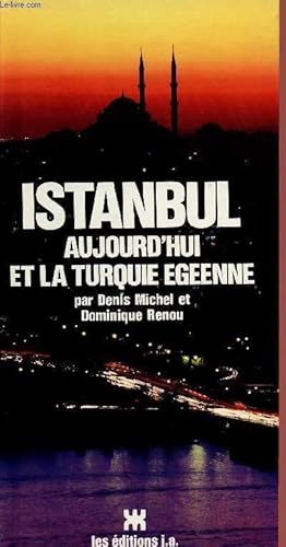 Imagen del vendedor de ISTANBUL - AUJOURD'HUI ET LA TURQUIE EGEENNE a la venta por Le-Livre