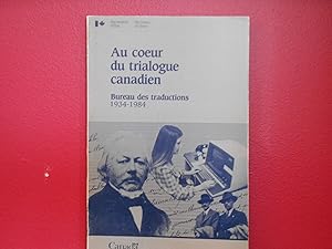 Au coeur du trialogue canadien Bureau des traductions 1934-1984