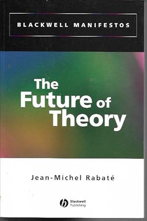 Seller image for The Future of Theory (Blackwell Manifestos Series) for sale by Bookfeathers, LLC