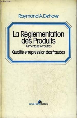 Imagen del vendedor de LA REGLEMENTATION DES PRODUITS ALIMENTAIRES ET AUTRES QUALITE ET REPRESSION DES FRAUDES - 9E EDITION. a la venta por Le-Livre