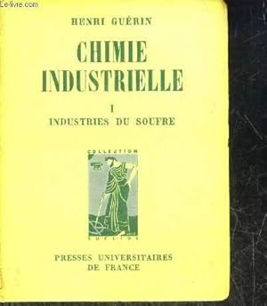 Bild des Verkufers fr CHIMIE INDUSTRIELLE LA GRANDE INDUSTRIE CHIMIQUE - TOME 1 : INDUSTRIES DU SOUFRE. zum Verkauf von Le-Livre