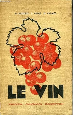 Seller image for LE VIN - VINIFICATION CONSERVATION REGLEMENTATION. for sale by Le-Livre