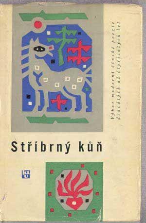 Stríbrný kun; Výbor moderní cínské poezie dvacátých aÅ¾ ctzricátých Let (Czech language edition)