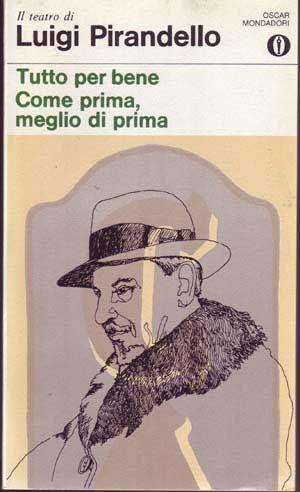 Bild des Verkufers fr Tutto per bene, Come prima, meglio di prima (collezione gli Oscar - Poesia e Teatro L 58) zum Verkauf von Cat's Cradle Books