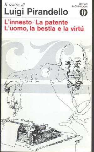 Seller image for L'innesto, La patente, L'uomo, La bestia e la virt (collezione gli Oscar - Poesia e Teatro 10) for sale by Cat's Cradle Books