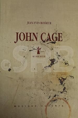 John Cage. Suivi d'entretiens avec Daniel Caux et Jean-Yves Bosseur.