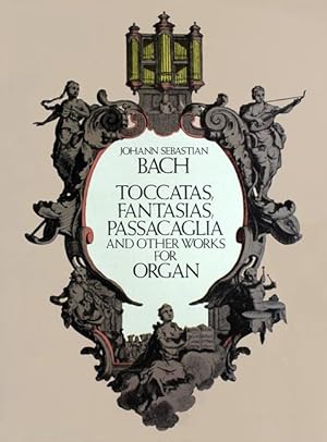 Toccatas, Fantasias, Passacaglia and Other Works for Organ.