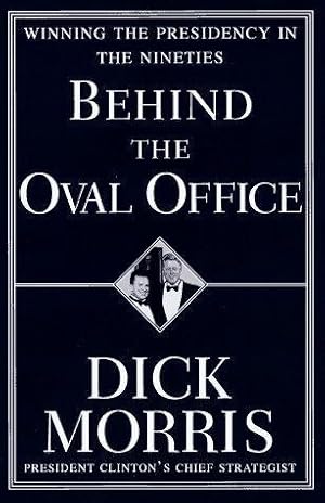 Imagen del vendedor de Behind The Oval Office: Winning The Presidency In The Nineties a la venta por Fleur Fine Books