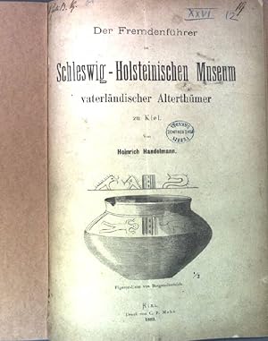 Bild des Verkufers fr Der Fremdenfhrer im Schleswig-Holsteinischen Museum vaterlndischer Alterthmer zu Kiel zum Verkauf von books4less (Versandantiquariat Petra Gros GmbH & Co. KG)