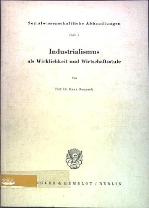 Bild des Verkufers fr Industrialismus als Wirklichkeit und Wirtschaftsstufe Sozialwissenschaftliche Abhandlungen, Heft 1 zum Verkauf von books4less (Versandantiquariat Petra Gros GmbH & Co. KG)