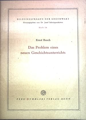 Bild des Verkufers fr Das Problem eines neuen Geschichtsunterrichts; Bildungsfragen der Gegenwart, Heft 16; zum Verkauf von books4less (Versandantiquariat Petra Gros GmbH & Co. KG)