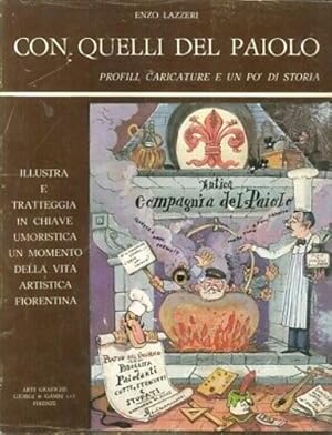 Bild des Verkufers fr Con quelli del Paiolo. Profili, caricature e un po' di storia. Illustra e tratteggia in chiave umoristica un momento della vita artistica fiorentina. Ritrattini in versacci e qualche sberleffo di Giovanni Colacicchi, primo Conti, Giacomo Devoto, Mario Luzi, Adolfo Oxilia, Rodolfo Siviero, Piero Bargellini, Francesoc Bandini, Antonio Berti e tanti altri. zum Verkauf von FIRENZELIBRI SRL