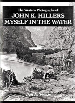 Imagen del vendedor de The Western Photographs of John K. Hillers: Myself in the Water a la venta por Inga's Original Choices