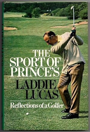 Seller image for THE SPORT OF PRINCE'S: REFLECTIONS OF A GOLFER for sale by Champ & Mabel Collectibles