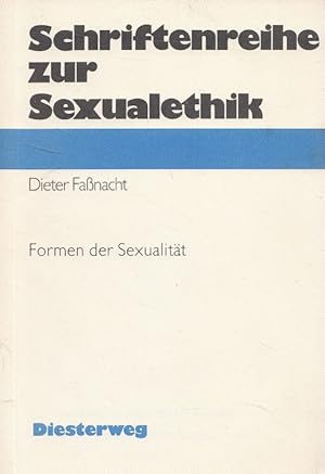 Bild des Verkufers fr Formen der Sexualitt. Dieter Fassnacht / Schriftenreihe zur Sexualethik zum Verkauf von Versandantiquariat Nussbaum