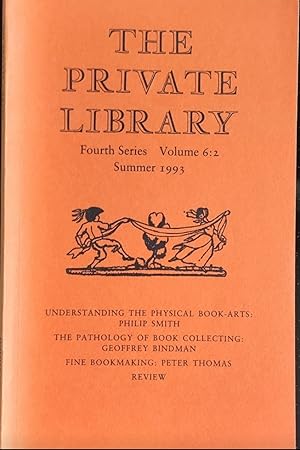 Bild des Verkufers fr The Private Library. Quarterly Journal of the Private Libraries Association. Fourth Series Volume 6:2 Summer 1993 Philip Smith "Understanding The Physical Book-Arts". Geoffrey Bindman "The Pathology Of Book Collecting". Peter Thomas "Fine Bookmaking". zum Verkauf von Shore Books