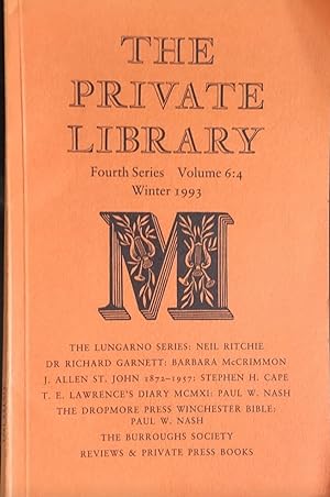 Seller image for The Private Library. Winter 1993 Quarterly Journal of the Private Libraries Association. Fourth Series Volume 6:4 / Neil Ritchie "The Lungarno Series". Barbara McCrimmon "Dr Richard Garnett". Stephen H Cape "J Allen St John 1872 - 1957". Paul W Nash "T E Lawrence's Diary MCMXI". Paul W Nash "The Dropmore Press Winchester Bible". for sale by Shore Books