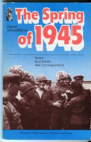 The Spring of 1945: Notes by a Soviet War Correspondent